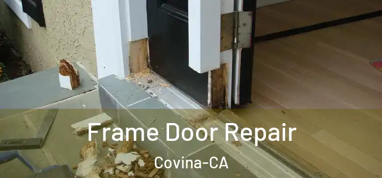  Frame Door Repair Covina-CA